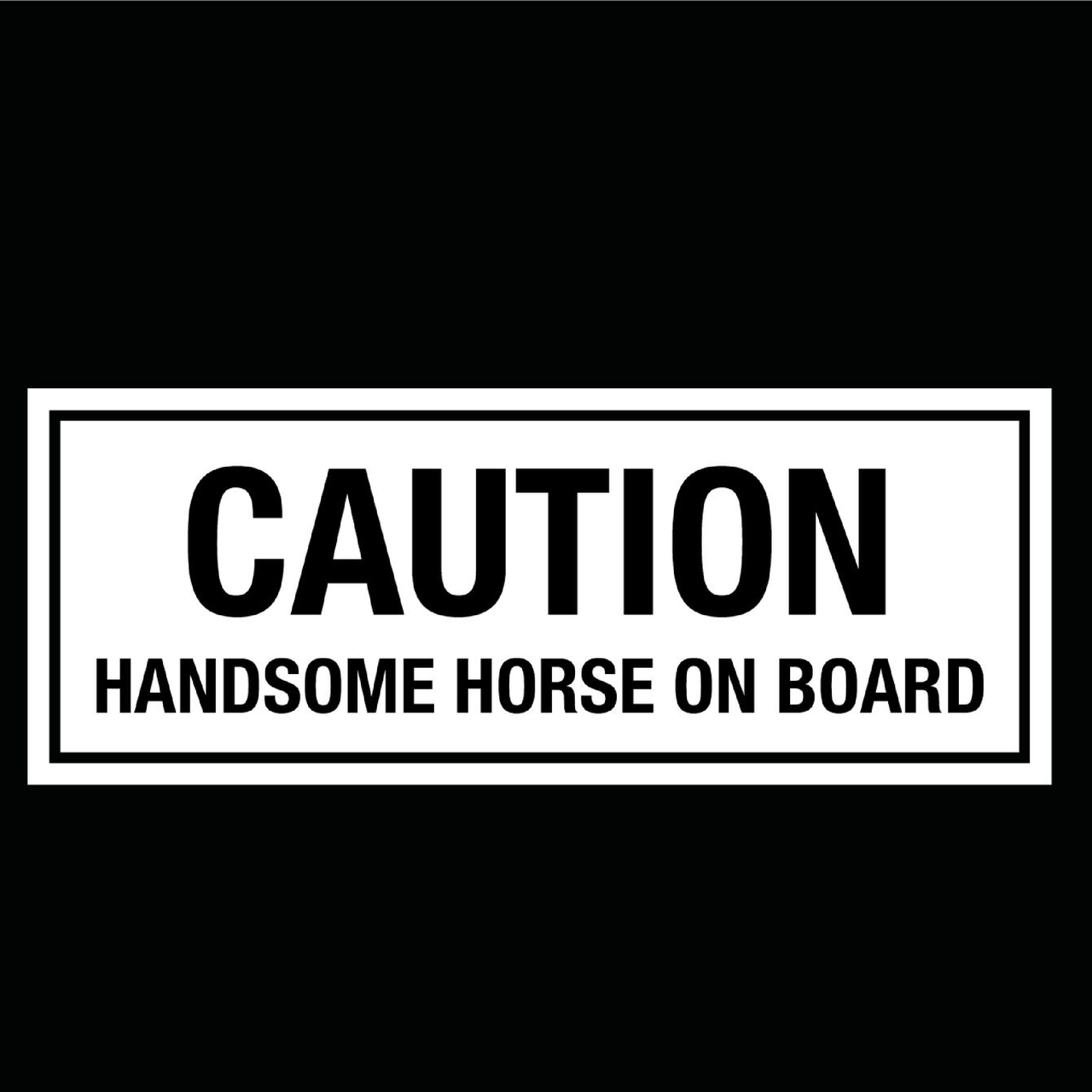 Caution Handsome Horse on Board - Horsebox Decal