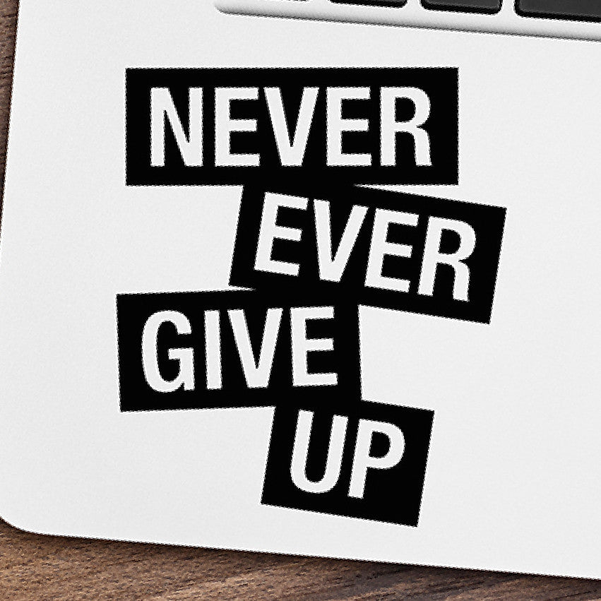 Never Ever Give Up Macbook Decal