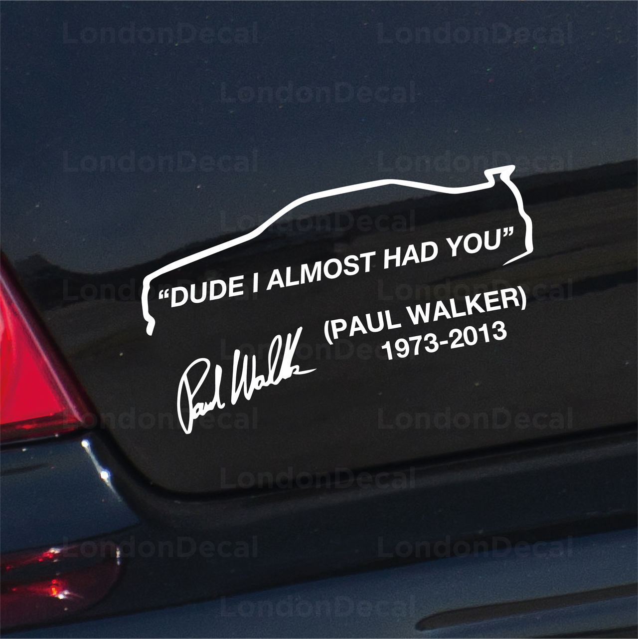 Paul Walker - Dude I Almost Had You Car Decal