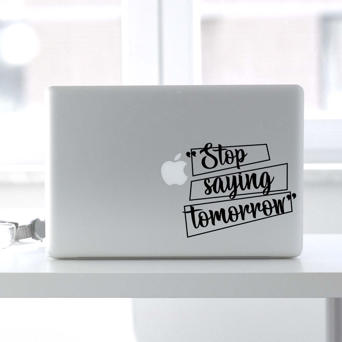 Stop Saying Tomorrow Macbook Decal