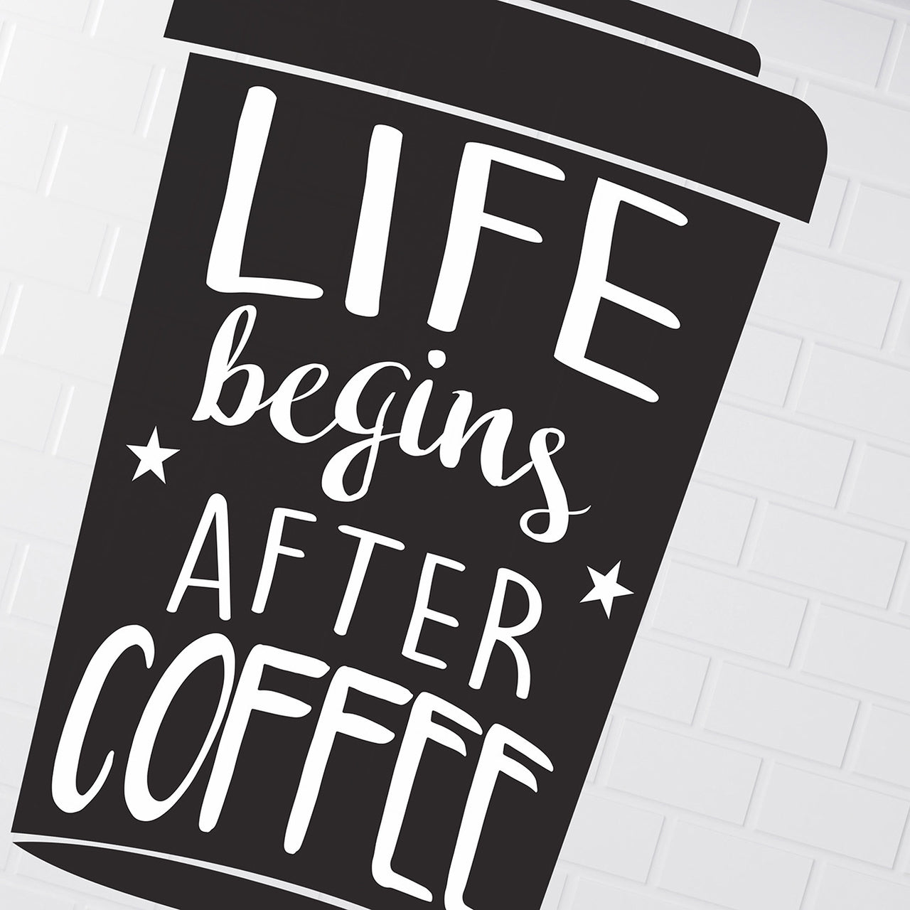 Life Begins After Takeaway Coffee Wall Decal